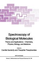 Spectroscopy of Biological Molecules: Theory and Applications Chemistry, Physics, Biology, and Medicine