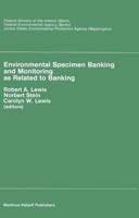 Environmental Specimen Banking and Monitoring as Related to Banking : Proceedings of the International Workshop, Saarbruecken, Federal Republic of Germany, 10-15 May, 1982