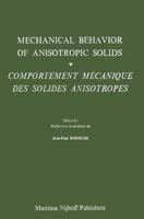 Mechanical Behavior of Anisotropic Solids / Comportment Méchanique des Solides Anisotropes : Proceedings of the Euromech Colloquium 115 Villard-de-Lans, June 19-22, 1979 / Colloque Euromech 115 Villard-de-Lans, 19-22 juin 1979