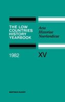 The Low Countries History Yearbook 1982