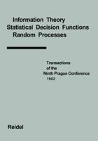 Transactions of the Ninth Prague Conference: Information Theory, Statistical Decision Functions, Random Processes Held at Prague, from June 28 to July