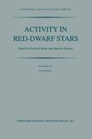 Activity in Red-Dwarf Stars : Proceedings of the 71st Colloquium of the International Astronomical Union held in Catania, Italy, August 10-13, 1982