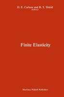 Proceedings of the IUTAM Symposium on Finite Elasticity : Held at Lehigh University, Bethlehem, PA, USA August 10-15, 1980