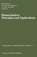 Biomechanics: Principles and Applications : Selected Proceedings of the 3rd General Meeting of the European Society of Biomechanics Nijmegen, The Netherlands, 21-23 January 1982