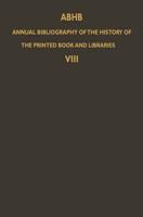 ABHB Annual Bibliography of the History of the Printed Book and Libraries : Volume 8: Publications of 1977 and additions from the preceding years