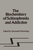 Biochemistry of Schizophrenia and Addiction : In Search of a Common Factor