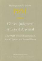 Clinical Judgment: A Critical Appraisal : Proceedings of the Fifth Trans-Disciplinary Symposium on Philosophy and Medicine Held at Los Angeles, California, April 14-16, 1977