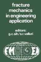 Proceedings of an international conference on Fracture Mechanics in Engineering Application : Held at the National Aeronautical Laboratory Bangalore, India March 26-30, 1979