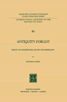 Antiquity Forgot : Essays on Shakespeare, Bacon and Rembrandt