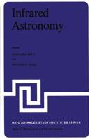 Infrared Astronomy : Proceedings of the NATO Advanced Study Institute held at Erice, Sicily, 9-20 July, 1977