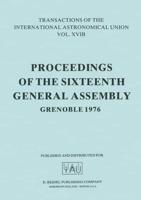 Transactions of the International Astronomical Union : Proceedings of the Sixteenth General Assembly Grenoble 1976