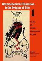 Cosmochemical Evolution and the Origins of Life : Proceedings of the Fourth International Conference on the Origin of Life and the First Meeting of the International Society for the Study of the Origin of Life Barcelona, June 25-28,             1973. Volu