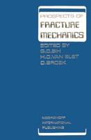 Prospects of Fracture Mechanics: Held at Delft University of Technology, the Netherlands June 24-28, 1974