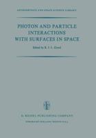 Photon and Particle Interactions with Surfaces in Space : Proceedings of the 6th Eslab Symposium, Held at Noordwijk, the Netherlands, 26-29 September, 1972