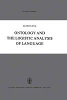 Ontology and the Logistic Analysis of Language : An Enquiry into the Contemporary Views on Universals