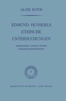 Edmund Husserls Ethische Untersuchungen: Dargestellt Anhand Seiner Vorlesungmanuskripte