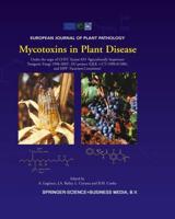Mycotoxins in Plant Disease: Under the Aegis of Cost Action 835 'Agriculturally Important Toxigenic Fungi 1998-2003', Eu Project (Qlk 1-CT-1998-013