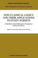Non-Classical Logics and their Applications to Fuzzy Subsets : A Handbook of the Mathematical Foundations of Fuzzy Set Theory