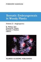 Somatic Embryogenesis in Woody Plants : Volume 2 - Angiosperms