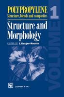 Polypropylene Structure, blends and composites : Volume 1 Structure and Morphology