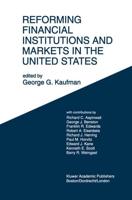 Reforming Financial Institutions and Markets in the United States : Towards Rebuilding a Safe and More Efficient System