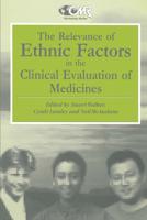 The Relevance of Ethnic Factors in the Clinical Evaluation of Medicines : Proceedings of a Workshop held at The Medical Society of London, UK, 7th and 8th July, 1993