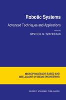 Robotic Systems : Advanced Techniques and Applications