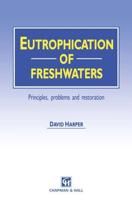 Eutrophication of Freshwaters : Principles, problems and restoration