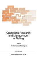 Operations Research and Management in Fishing : Proceedings of the NATO Advanced Study Institute on Operations Research and Management in Fishing Póvoa de Varzim, Portugal March 25-April 7, 1990