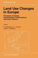 Land Use Changes in Europe : Processes of Change, Environmental Transformations and Future Patterns