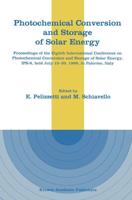 Photochemical Conversion and Storage of Solar Energy : Proceedings of the Eighth International Conference on Photochemical Conversion and Storage of Solar Energy, IPS-8, held July 15-20, 1990, in Palermo, Italy