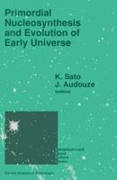 Primordial Nucleosynthesis and Evolution of Early Universe: Proceedings of the International Conference Primordial Nucleosynthesis and Evolution of Ea