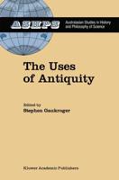 The Uses of Antiquity : The Scientific Revolution and the Classical Tradition