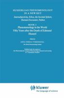 Husserlian Phenomenology in a New Key : Intersubjectivity, Ethos, the Societal Sphere, Human Encounter, Pathos Book 2 Phenomenology in the World Fifty Years after the Death of Edmund Husserl