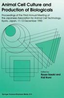 Animal Cell Culture and Production of Biologicals : Proceedings of the Third Annual Meeting of the Japanese Association for Animal Cell Technology, held in Kyoto, December 11-13, 1990