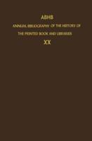 ABHB Annual Bibliography of the History of the Printed Book and Libraries : Volume 20: Publications of 1989 and additions from the preceding years