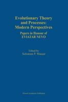 Evolutionary Theory and Processes: Modern Perspectives : Papers in Honour of Eviatar Nevo