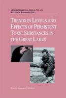 Trends in Levels and Effects of Persistent Toxic Substances in the Great Lakes : Articles from the Workshop on Environmental Results, hosted in Windsor, Ontario, by the Great Lakes Science Advisory Board of the International Joint             Commission, 