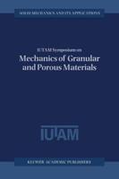 IUTAM Symposium on Mechanics of Granular and Porous Materials : Proceedings of the IUTAM Symposium held in Cambridge, U.K., 15-17 July 1996