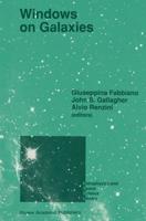 Windows on Galaxies : Proceedings of the Sixth Workshop of the Advanced School of Astronomy of the Ettore Majorana Centre for Scientific Culture, Erice, Italy, May 21-31, 1989
