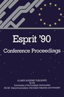 ESPRIT '90 : Proceedings of the Annual ESPRIT Conference Brussels, November 12-15, 1990