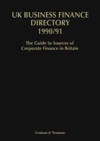 UK Business Finance Directory 1990/91 : The Guide to Source of Corporate Finance in Britain