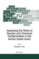 Assessing the Risks of Nuclear and Chemical Contamination in the Former Soviet Union