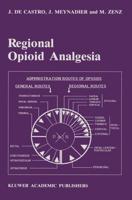 Regional Opioid Analgesia : Physiopharmacological Basis, Drugs, Equipment and Clinical Application