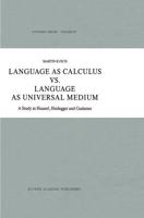 Language as Calculus vs. Language as Universal Medium : A Study in Husserl, Heidegger and Gadamer