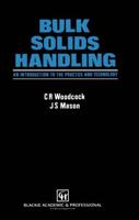 Bulk Solids Handling : An Introduction to the Practice and Technology