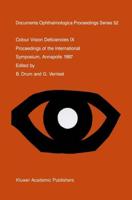 Colour Vision Deficiencies IX : Proceedings of the ninth symposium of the International Research Group on Colour Vision Deficiencies, held at St. John's College, Annapolis, Maryland, U.S.A., 1-3 July 1987