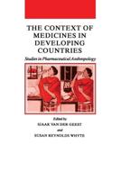 The Context of Medicines in Developing Countries : Studies in Pharmaceutical Anthropology