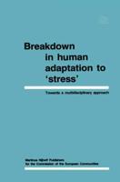 Breakdown in Human Adaptation to 'Stress' Volume II : Towards a multidisciplinary approach