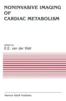 Noninvasive Imaging of Cardiac Metabolism: Single Photon Scintigraphy, Positron Emission Tomography and Nuclear Magnetic Resonance